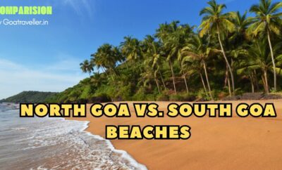 Are North Goa Beaches Better Than South Goa? Comparison